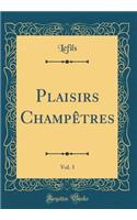 Plaisirs Champêtres, Vol. 3 (Classic Reprint)