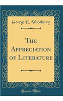 The Appreciation of Literature (Classic Reprint)