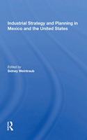 Industrial Strategy and Planning in Mexico and the United States