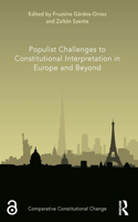 Populist Challenges to Constitutional Interpretation in Europe and Beyond