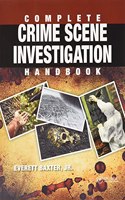 Complete Crime Scene Investigation Handbook