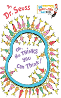 Oh, the Thinks You Can Think!: (Big Bright & Early Board Book)