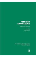 Feminist Knowledge (Rle Feminist Theory)