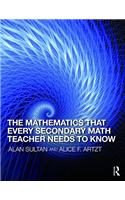 Mathematics That Every Secondary School Math Teacher Needs to Know