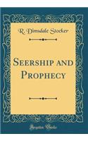 Seership and Prophecy (Classic Reprint)