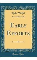 Early Efforts (Classic Reprint)