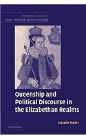 Queenship and Political Discourse in the Elizabethan Realms