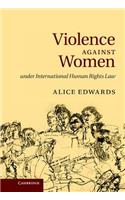 Violence against Women under International Human Rights Law