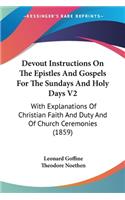 Devout Instructions On The Epistles And Gospels For The Sundays And Holy Days V2