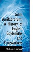 Gilda Aurifabrorum: A History of English Goldsmiths and Plateworkers