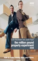 The Million Pound Property Experiment: How to Make Money from Your Home