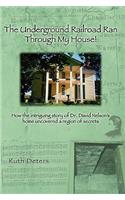 Underground Railroad Ran Through My House!