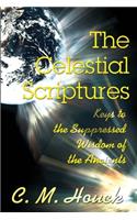 Celestial Scriptures: Keys to the Suppressed Wisdom of the Ancients
