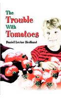 The Trouble With Tomatoes: (English)