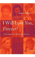 I Will Love You, Forever! --The Quantum Mechanics of Love