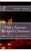 Not a Norman Rockwell Christmas