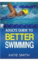Adults Guide To Better Swimming