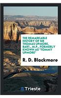The Remarkable History of Sir Thomas Upmore, Bart., M.P., Formerly Known as Tommy Upmore