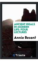 Ancient Ideals in Modern Life: Four Lectures