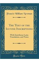 The Text of the Iguvine Inscriptions: With Interlinear Latin Translation, and Notes (Classic Reprint)