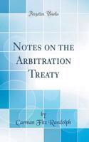 Notes on the Arbitration Treaty (Classic Reprint)