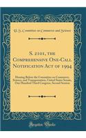 S. 2101, the Comprehensive One-Call Notification Act of 1994: Hearing Before the Committee on Commerce, Science, and Transportation, United States Senate, One Hundred Third Congress, Second Session (Classic Reprint)