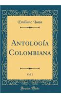 Antología Colombiana, Vol. 2 (Classic Reprint)