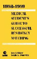 1998-1999 Medical Students Guide to Successful Residency Matching
