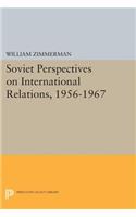 Soviet Perspectives on International Relations, 1956-1967