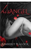 His Angel: The Angel Trilogy Book One