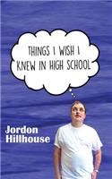 Things I Wish I Knew in High School