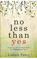 No Less Than Yes: Personal Encounters With The Promises of God