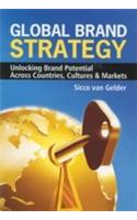 Global Brand Strategy (Unloking Brand Potential Across Countries, Cultures & Markets)