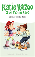 Gotcha! Gotcha Back!: (Katie Kazoo, Switcheroo (Pb))