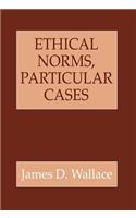 Ethical Norms, Particular Cases