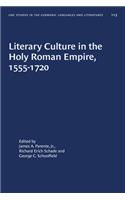 Literary Culture in the Holy Roman Empire, 1555-1720