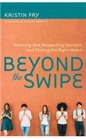 Beyond the Swipe – Honoring God, Respecting Yourself, and Finding the Right Match: Honoring God, Respecting Yourself, and Finding the Right Match