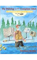 Fly Fishing for the Compleat Idiot