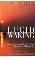Lucid Waking: Mindfulness and the Spiritual Potential of Humanity