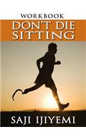 Dont Die Sitting Workbook