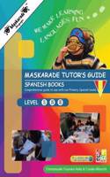 Maskarade Languages Teacher's Guide for Primary Spanish Books: Level 1, 2, 3