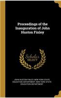 Proceedings of the Inauguration of John Huston Finley