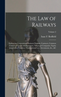 Law of Railways: Embracing Corporations, Eminent Domain, Contracts, Common Carriers of Goods and Passengers, Telegraph Companies, Equity Jurisdiction, Taxation, Cons