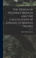 Design of Highway Bridges and the Calculation of Stresses in Bridges Trusses