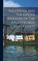 Oyster And The Oyster Industry Of The Atlantic And Gulf Coasts