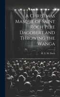 Christmas Masque of Saint Roch Pere Dagobert and Throwing the Wanga