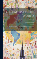 Faiths of the World; an Account of all Religions and Religious Sects, Their Doctrines, Rites, Cermonies, and Customs; Volume 2