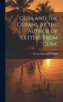 Cuba and the Cubans, by the Author of 'letters From Cuba'