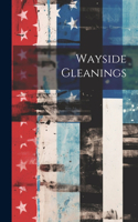 Wayside Gleanings