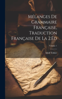 Mélanges De Grammaire Française, Traduction Française De La 2.Éd; Volume 1